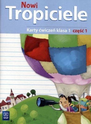 NOWI TROPICIELE KLASA 1 KARTY ĆWICZEŃ CZĘŚĆ 1 WSIP