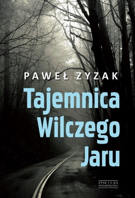 Paweł Zyzak TAJEMNICA WILCZEGO JARU