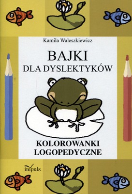 Bajki dla dyslektyków. Kamila Waleszkiewicz