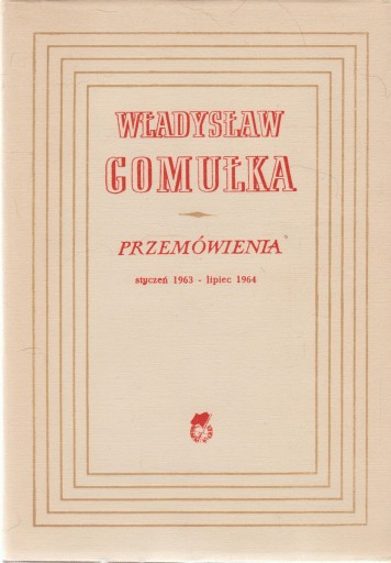 PRZEMÓWIENIA 1963-1964 Władysław Gomułka