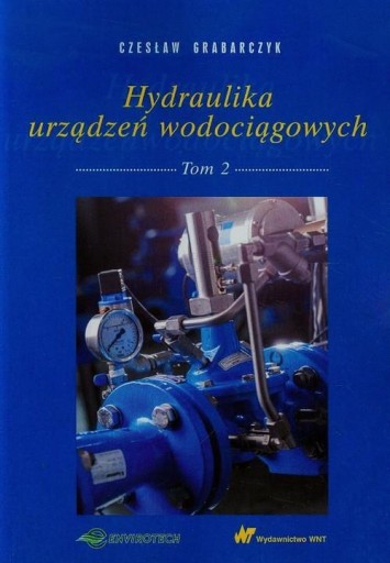 Hydraulika urządzeń wodociągowych Tom 2 Czesław Grabarczyk