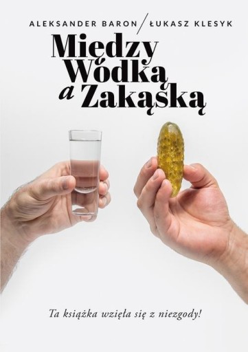 Między wódką a zakąską - A.Baron,Ł.Klesyk