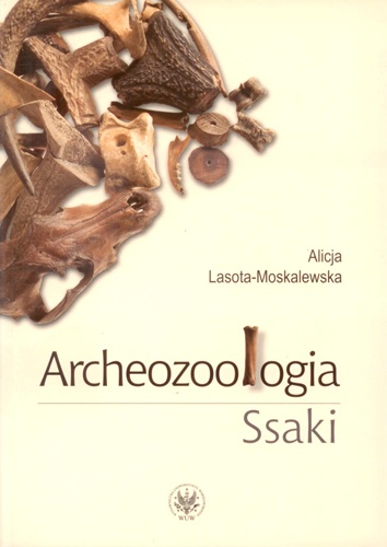 ARCHEOZOOLOGIA SSAKI Alicja Lasota - Moskalewska NOWA