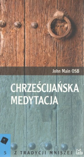 Chrześcijańska medytacja John Main OSB Wyd.Tyniec