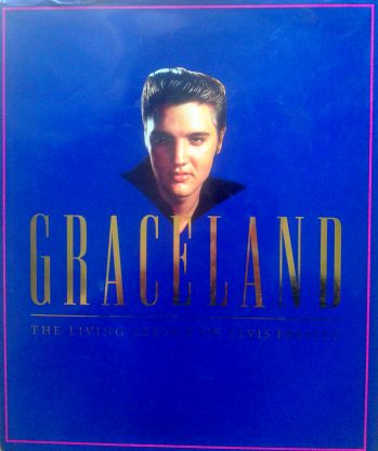 Graceland The Living Legacy of Elvis Presley