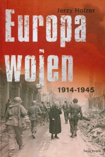 EUROPA WOJEN 1914 - 1945 - JERZY HOLZER