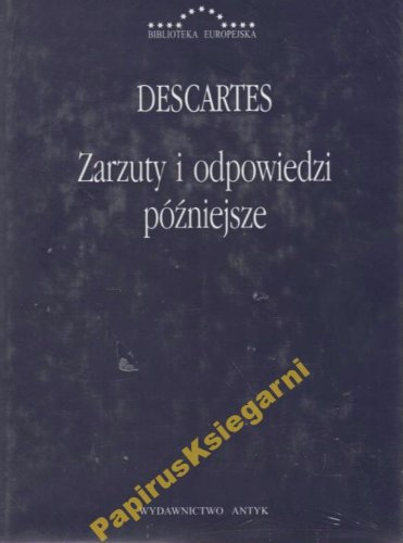 Zarzuty i odpowiedzi późniejsze - Rene Descartes