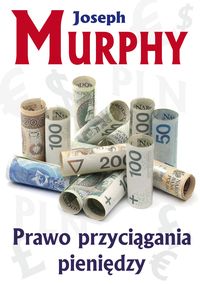 Joseph Murphy Prawo przyciągania pieniędzy