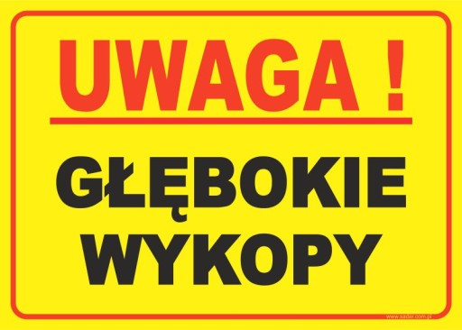 TABLICZKA UWAGA - GŁĘBOKIE WYKOPY 35X25- PRODUCENT