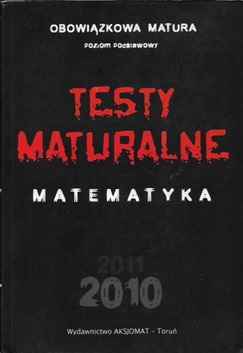 MATEMATYKA / TESTY MATURALNE poz. podst. AKSJOMAT.