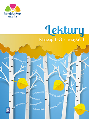 KALEJDOSKOP UCZNIA LEKTURY KLASY 1-3 CZĘŚĆ 1