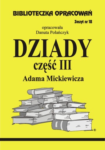 z.18 Dziady III Mickiewicz Biblioteczka Opracowań