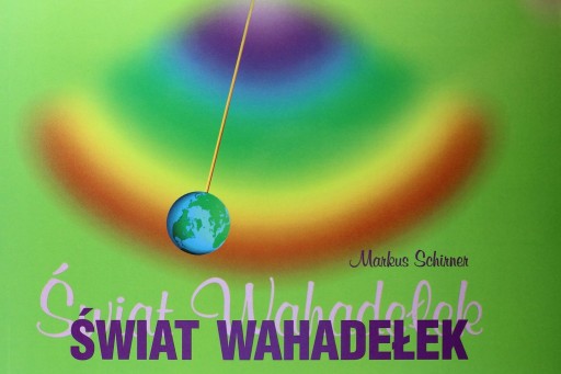 MARKUS SCHIRNER - ŚWIAT WAHADEŁEK nowa !!!