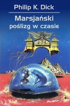 Marsjański poślizg w czasie - Philip K. Dick