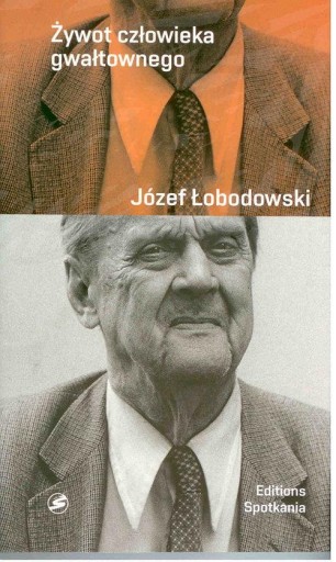 Zdjęcie oferty: Żywot człowieka gwałtownego Józef Łobodowski